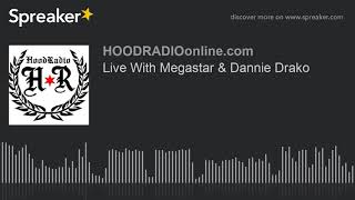 Live With Megastar & Dannie Drako (part 3 of 5)
