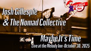 Maybe It's Time - Josh Gillespie & The Nomad Collective - Live at The Melody Inn, October 30, 2025