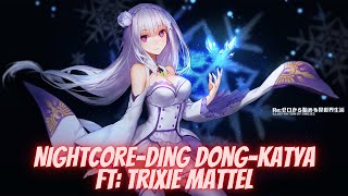 Nightcore-Ding Dong-Katya-Ft: Trixie Mattel
