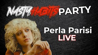 Nasty Habits Party 10/4/25 - Perla Parisi