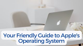 Your Friendly Guide to macOS