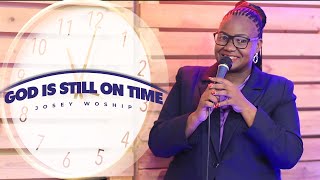 Josey Worship | God is still on time