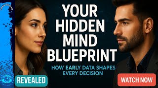 Your Hidden Mind Blueprint: How Early Data Shapes Every Decision