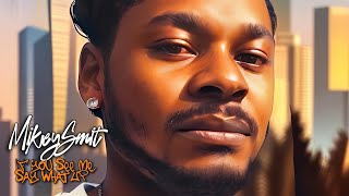 Mikey Smit - IF YOU SEE ME, SAY WHAT UP (promo)
