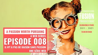 Episode 008 - A Passion Worth Pursuing - A FUSION Web Series