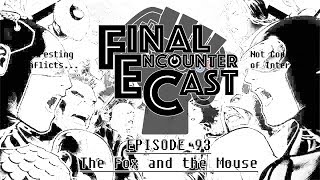 Final Encounter Cast - Episode 93 - The Fox and the Mouse