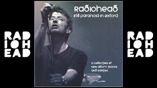 Radiohead | Still Paranoid in Oxford (full bootleg)