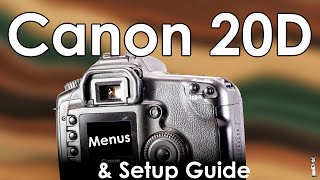Canon 20D APS-C DSLR Camera Menu System with Explanations
