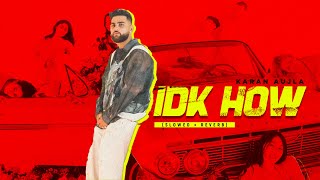 IDK HOW (SLOWED + REVERB) KARAN AUJLA | FOUR ME EP | LATEST PUNJABI SONGS 2024