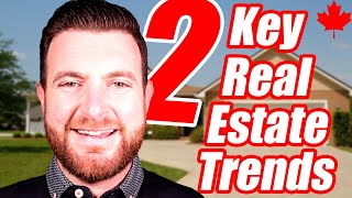 2 Key Trends To Watch While Canadian Real Estate Heats Up