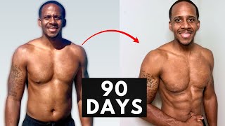 How I Transformed My Body In 90 Days (And Changed My Life)