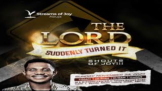 THE LORD SUDDENLY TURNED IT - SHOUTS OF JOY || SUNDAY SERVICE || 23RD NOVEMBER 2025