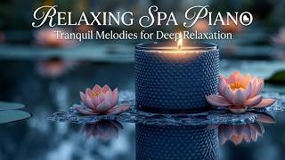 Soothing Piano Music 🌸 Soft Spa Melodies to Relieve Stress & Calm the Soul