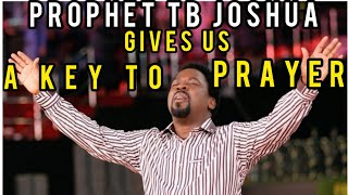 A KEY TO PRAYER.PROPHET TB JOSHUA