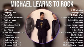 Michael Learns To Rock 2025 MIX Best Songs - 25 Minutes, Sleeping Child, That's Why, Take Me To ...