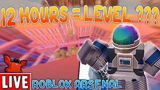 HOW MANY LEVELS IN 12 HOURS? | Roblox Arsenal Live