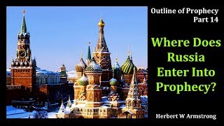 Outline of Prophecy 14 - Where Does Russia Enter Into Prophecy? by Herbert W Armstrong