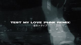 Lithe - Test My Love (PHNK REMIX) [nightdrive]