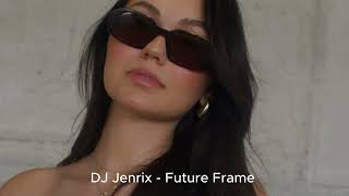 DJ Jenrix -  Future Frame Exclusive 2025