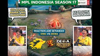 REACTION ADE SETIAWAN MATCH ONIC VS DEWA MPL ID SEASON 17 #reaction #mplid #mobilelegends