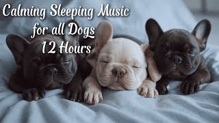 Calming Sleeping Music for all Dogs ♫ | 12 Hours of Healing Frequencies and Sounds