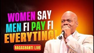 RAGASHANTI LIVE - MONDAY, OCTOBER 20, 2025 - WOMEN SAY MEN FI PAY FI EVERYTING!