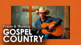 New Country Gospel Songs 2025 | Uplifting Faith & Praise