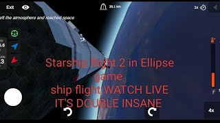 Starship Flight 2 Ship flight WATCH LIVE IT'S DOUBLE INSANE 