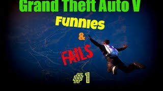 Grand Theft Auto V: Funnies and Fails #1