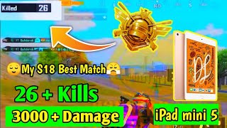 😌 My New Record In S18 | ( 26+Kills 3000 Damage ) | iPad mini 5 Gameplay | Op Adarsh