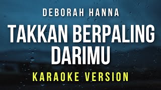 Takkan Berpaling DariMu - Deborah Hanna (Karaoke)