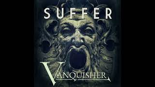 Vanquisher - Suffer [Audio]