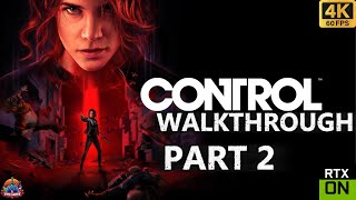 Control Gameplay Walkthrough [Part 2] - No Commentary [RTX ON/4K 60fps]