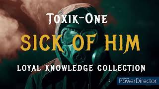 Sick Of Him - Toxik -One ( 2022 Official )