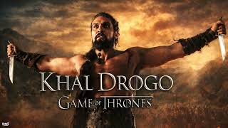 Game of Thrones | Khal Drogo | Fan Soundtrack