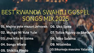 Best Rwanda Swahili Gospel Songs Mix (2025) Non Stop Swahili Gospel Music Playlist