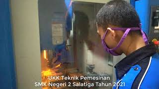 Uji Kompetensi Kejuruan (UKK) Teknik Pemesinan SMK Negeri 2 Salatiga 2021