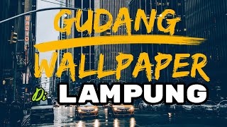 GUDANG WALLPAPER DI LAMPUNG || KYNA WALLPAPER