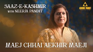 Maej Chhai Aekhir Maeji | Saaz - E - Kashmir with Neerja Pandit | #MothersDay Special