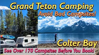 Camping at Colter Bay in Grand Teton.  See over 170 campsites and find the best camp before booking!