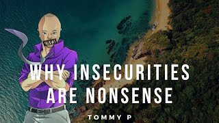 Why Insecurities Are Nonsense (NSFW - Explicit Language)