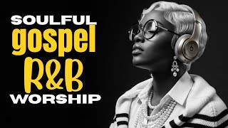Anointed Deep Soul Healing Gospel R&B Worship Music