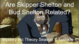 Are Skipper Shelton and Bud Shelton Related? Mystery Inc Theory Season 1, Episode 4