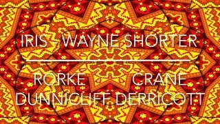 Rorke / Crane / Dunnicliff / Derricott (Iris - Wayne Shorter)
