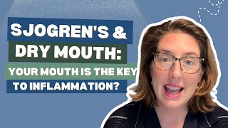 Sjogren's Disease & Dry Mouth: The Oral Health-Inflammation Link Doctors Miss
