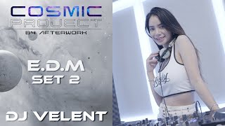 COSMIC PROJECT SET 2 WITH DJ VELENT | AFTERWORK PERFORMANCE | EDM MUSIC SESSION