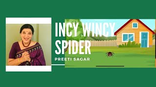 The "Incy Wincy Spider" Nursery Rhyme with Preeti Sagar. Nursery Rhymes for Babies + Kids Songs