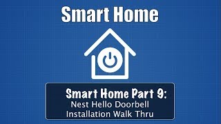 Smart Home Part 9: Nest Hello Doorbell Install Walk Thru