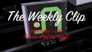 The Weekly Clip - "CD vs. iPod vs. Vinyl" - Week Sixteen