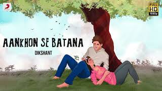 Dikshant - Aankhon Se Batana (Official Video)